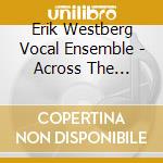 Erik Westberg Vocal Ensemble - Across The Bridge Of Hope cd