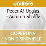 Peder Af Ugglas - Autumn Shuffle cd
