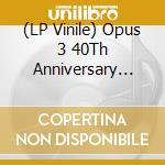 (LP Vinile) Opus 3 40Th Anniversary Celebration Album (2 Lp) lp vinile di 40Th Anniversary Celebration Album / Various