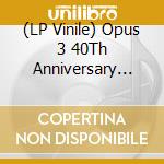 (LP Vinile) Opus 3 40Th Anniversary Celebration Album (2 Lp) vinile