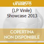 (LP Vinile) Showcase 2013 vinile