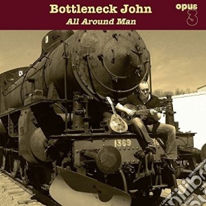 (LP Vinile) Bottleneck John - All Around Man lp vinile di Bottleneck John