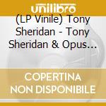 (LP Vinile) Tony Sheridan - Tony Sheridan & Opus 3 Artists vinile