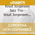 Knud Jorgensen Jazz Trio - Knud Jorgensen Jazz Trio cd