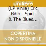 (LP Vinile) Eric Bibb - Spirit & The Blues (2 Lp) lp vinile di Eric Bibb