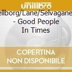 Hellborg/Lane/Selvaganesh - Good People In Times cd