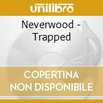 Neverwood - Trapped cd