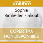 Sophie Rimheden - Shout