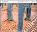 Bobby - Autumn Never Leaves cd