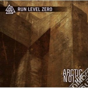 Run Level Zero - Arctic Noise cd musicale di RUN LEVEL ZERO