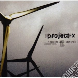 Project-x - Needles & Control cd musicale di Project-x