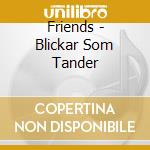 Friends - Blickar Som Tander cd