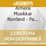 Armens Musikkar Norrland - Pa Post Foer Sverige cd