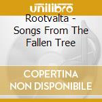 Rootvalta - Songs From The Fallen Tree