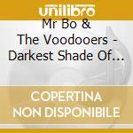 Mr Bo & The Voodooers - Darkest Shade Of Blue cd musicale di Mr Bo & The Voodooers
