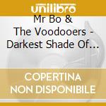 Mr Bo & The Voodooers - Darkest Shade Of Blue cd