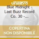 Blue Midnight - Last Buzz Record Co. 30 - Years Vol.2 cd