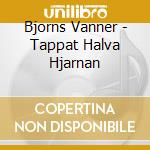 Bjorns Vanner - Tappat Halva Hjarnan cd