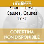 Sharif - Lost Causes, Causes Lost cd musicale di Sharif