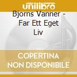 Bjorns Vanner - Far Ett Eget Liv cd