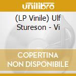 (LP Vinile) Ulf Stureson - Vi vinile