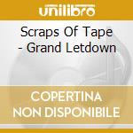 Scraps Of Tape - Grand Letdown cd
