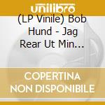 (LP Vinile) Bob Hund - Jag Rear Ut Min Sjal Allt Skall Bort vinile
