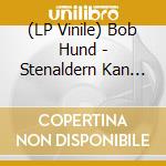 (LP Vinile) Bob Hund - Stenaldern Kan Borja vinile