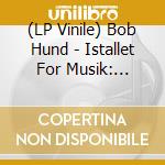 (LP Vinile) Bob Hund - Istallet For Musik: Forvirring (10