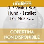 (LP Vinile) Bob Hund - Istallet For Musik: Forvirring (10') vinile