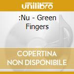 :Nu - Green Fingers cd