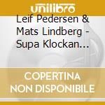 Leif Pedersen & Mats Lindberg - Supa Klockan Over Tolv cd musicale di Leif Pedersen & Mats Lindberg