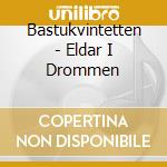 Bastukvintetten - Eldar I Drommen cd musicale di Bastukvintetten