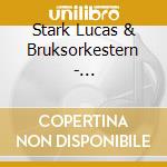 Stark Lucas & Bruksorkestern - Skillingtryck & Andra Otidsenligheter