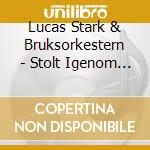 Lucas Stark & Bruksorkestern - Stolt Igenom Havets Boljor cd musicale di Lucas Stark & Bruksorkestern
