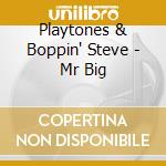 Playtones & Boppin' Steve - Mr Big cd musicale di Playtones & Boppin' Steve