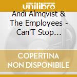 Andi Almqvist & The Employees - Can'T Stop Laughing cd musicale di Andi Almqvist & The Employees