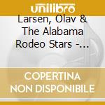 Larsen, Olav & The Alabama Rodeo Stars - Love'S Come To Town cd musicale di Larsen, Olav & The Alabama Rodeo Stars