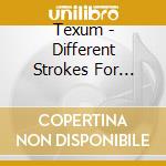 Texum - Different Strokes For Differen cd musicale di Texum