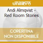 Andi Almqvist - Red Room Stories cd musicale di Andi Almqvist