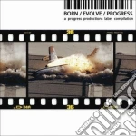 Born/Evolve/Progress Vol.1 / Various cd