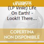 (LP Vinile) Life On Earth! - Look!! There Is... lp vinile di Life On Earth!