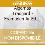 Algarnas Tradgard - Framtiden Ar Ett Svavande Skepp, Forankr (2 Lp) cd musicale di Algarnas Tradgard