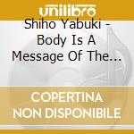 Shiho Yabuki - Body Is A Message Of The Universe cd