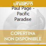 Paul Page - Pacific Paradise cd musicale di Paul Page