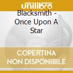 Blacksmith - Once Upon A Star cd musicale di Blacksmith
