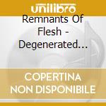 Remnants Of Flesh - Degenerated Human Cells cd musicale di Remnants Of Flesh