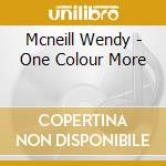 Mcneill Wendy - One Colour More cd