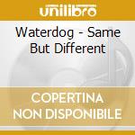 Waterdog - Same But Different cd