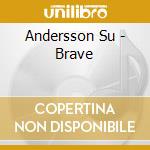 Andersson Su - Brave cd